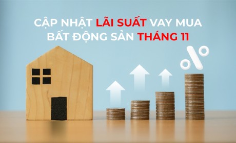 ÀCO Homes cập nhật lãi suất ngân hàng khi vay mua bất động sản tháng 11