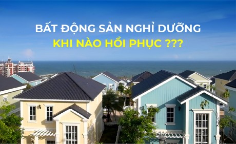 Bất động sản nghỉ dưỡng khi nào phục hồi   àco homes