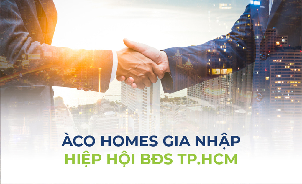 ÀCO Homes trở thành hội viên chính thức của Hiệp hội bất động sản Tp HCM