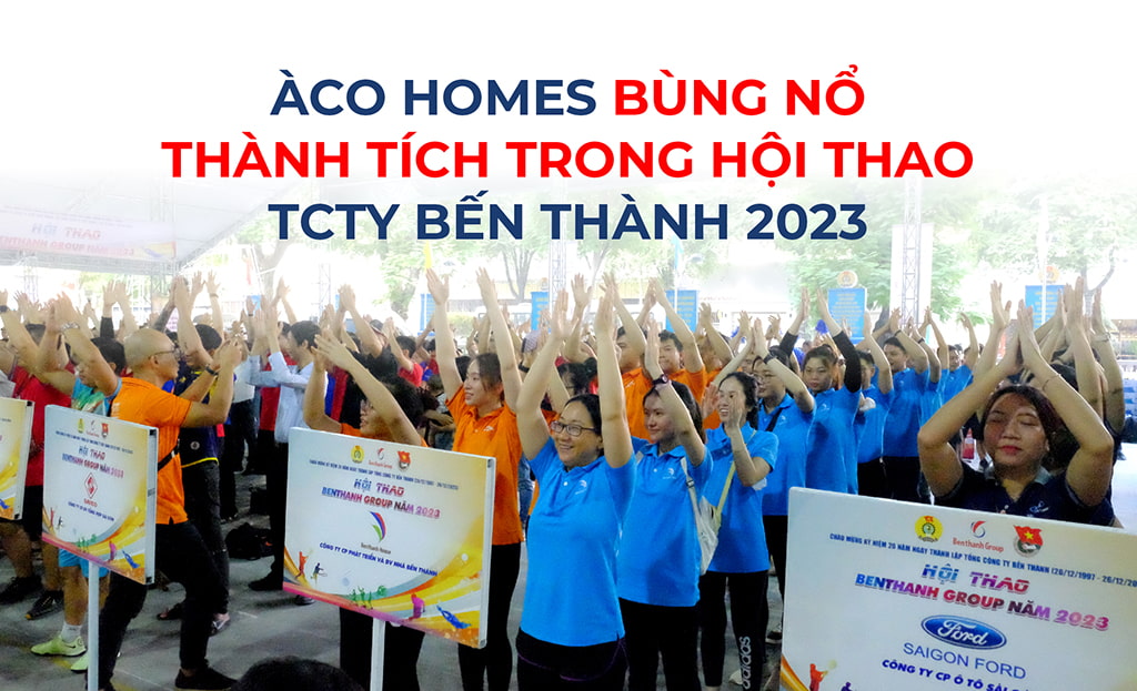 ÀCO Homes bùng nổ thành tích trong hội thao tổng công ty Bến Thành 2023 min