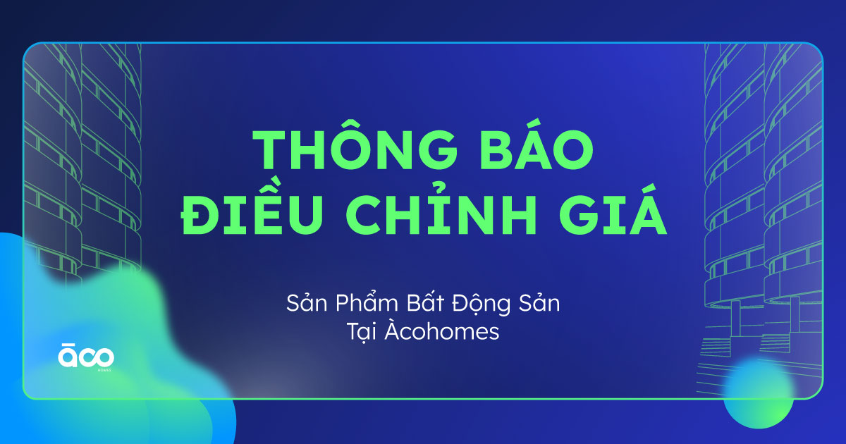 ÀCO Homes Điều chỉnh giá bán hấp dẫn cho các dự án bất động sản quý 4/2024