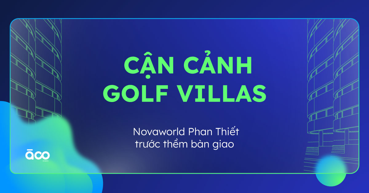 Khám Phá Golf Villas Tại NovaWorld Phan Thiết – Đã Sẵn Sàng Chào Đón Chủ Nhân