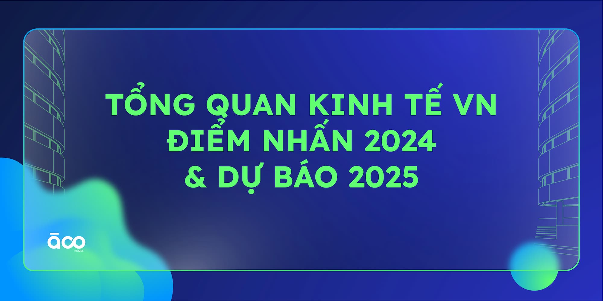 Tổng quan kinh tế Việt Nam Điểm nhấn 2024 và dự báo 2025